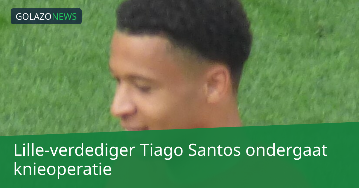 Lille-verdediger Tiago Santos ondergaat knieoperatie