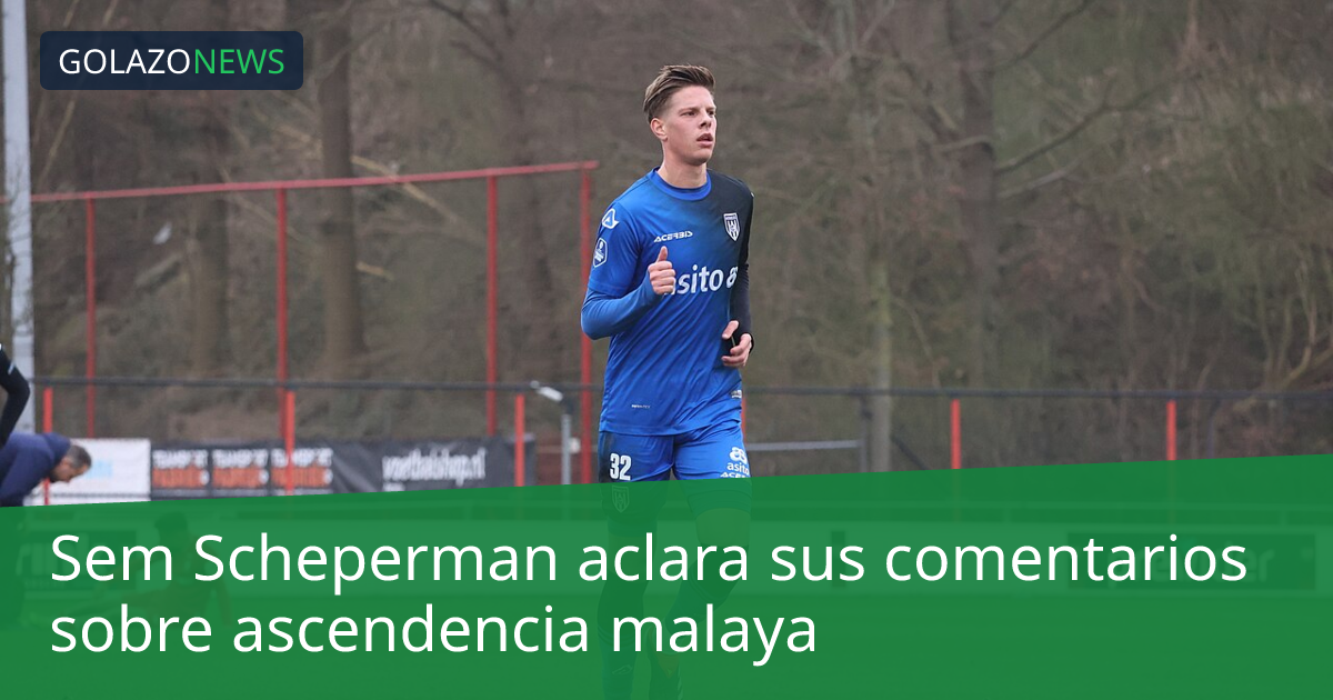 Sem Scheperman aclara sus comentarios sobre ascendencia malaya