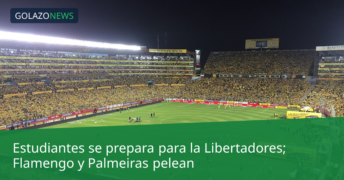 Estudiantes se prepara para la Libertadores; Flamengo y Palmeiras pelean