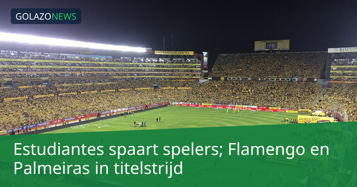 Estudiantes spaart spelers; Flamengo en Palmeiras in titelstrijd