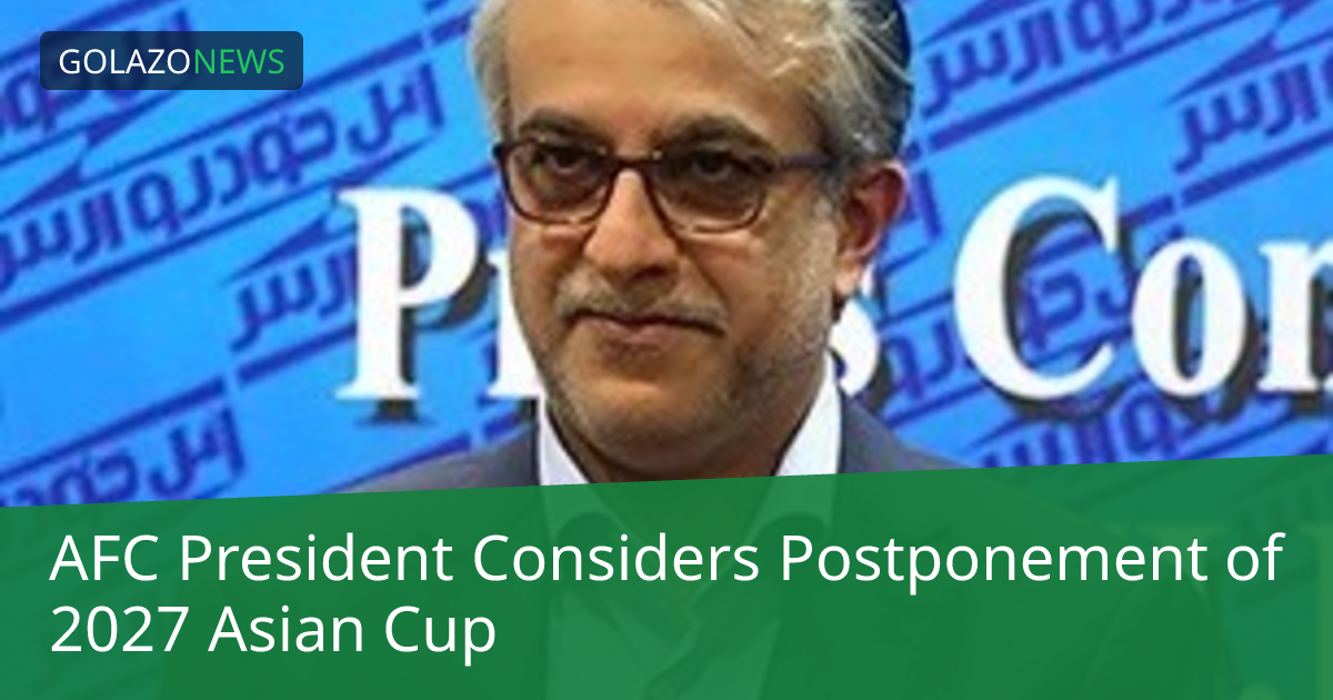 AFC President Considers Postponement of 2027 Asian Cup