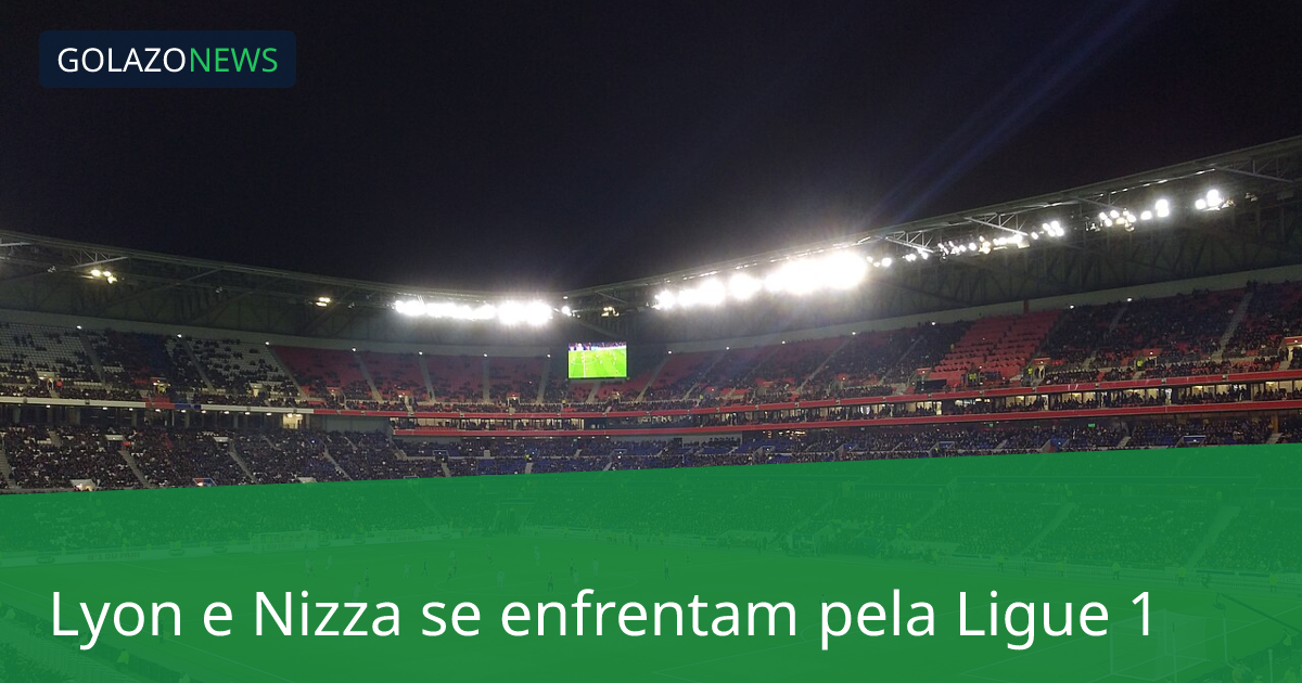 Lyon e Nizza se enfrentam pela Ligue 1