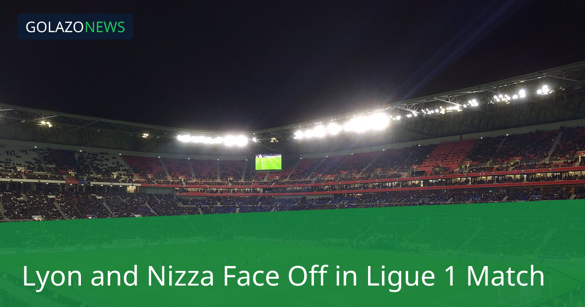 Lyon và Nice đối đầu tại Ligue 1