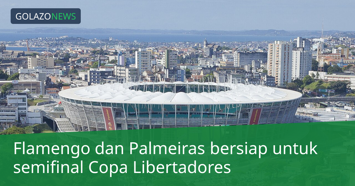 Flamengo dan Palmeiras bersiap untuk semifinal Copa Libertadores