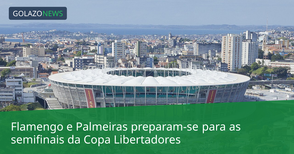 Flamengo e Palmeiras preparam-se para as semifinais da Copa Libertadores