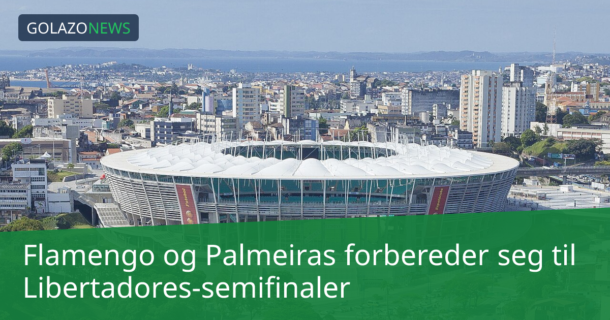 Flamengo og Palmeiras forbereder seg til Libertadores-semifinaler