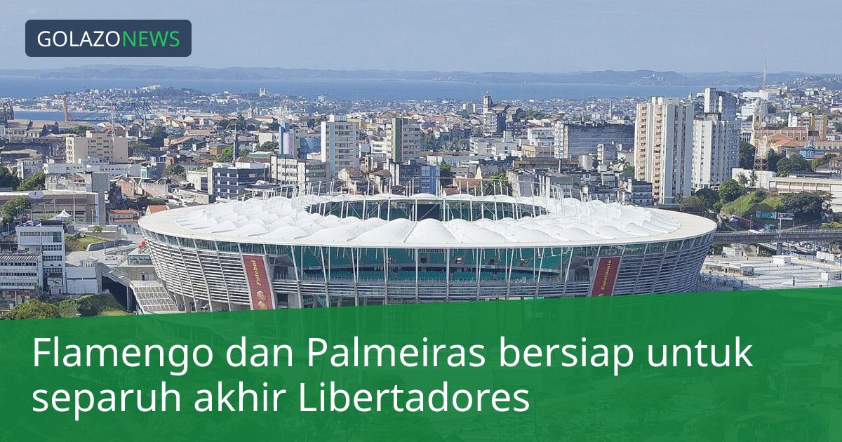 Flamengo dan Palmeiras bersiap untuk separuh akhir Libertadores