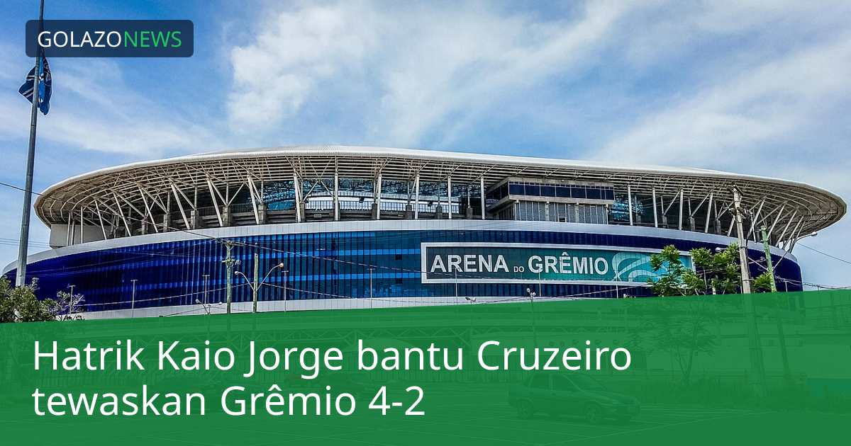 Hatrik Kaio Jorge bantu Cruzeiro tewaskan Grêmio 4-2