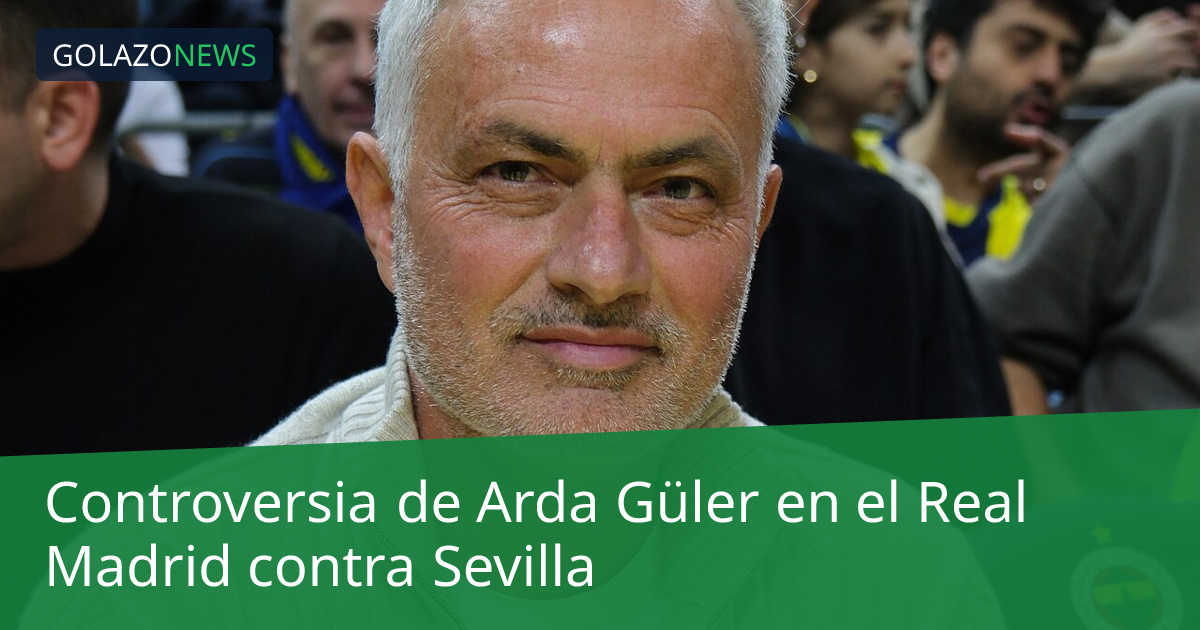 Controversia de Arda Güler en el Real Madrid contra Sevilla