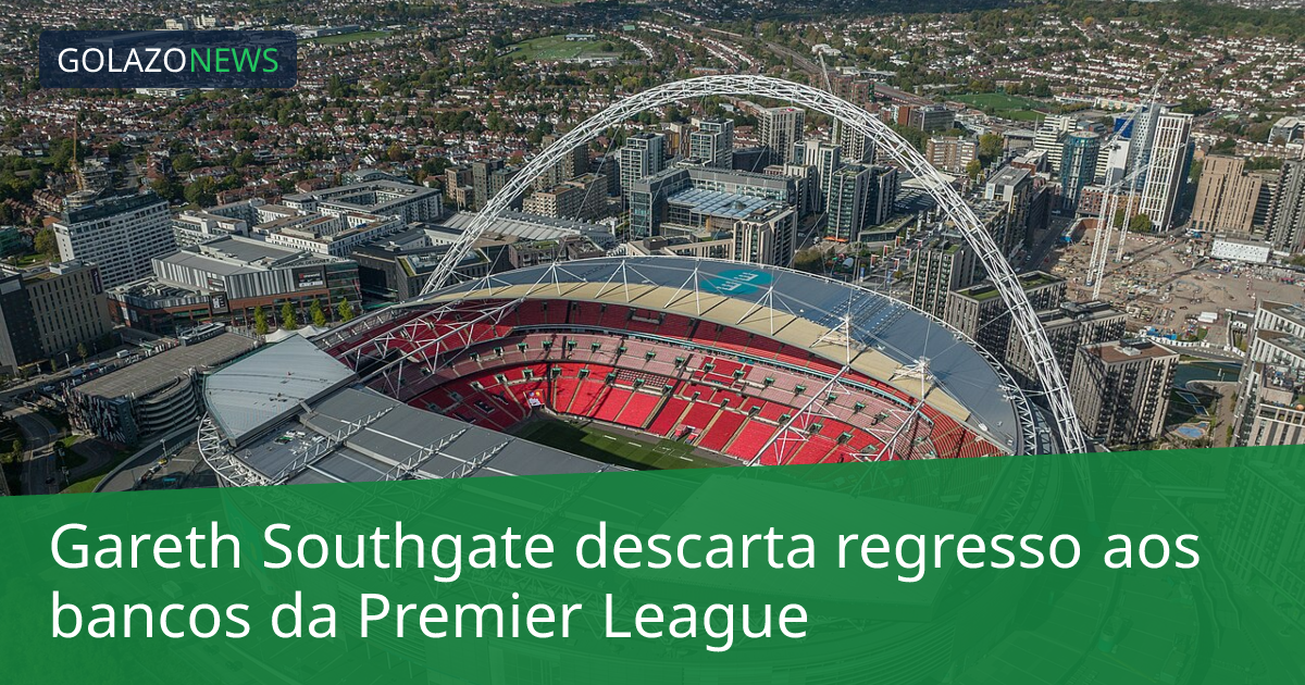 Gareth Southgate descarta regresso aos bancos da Premier League