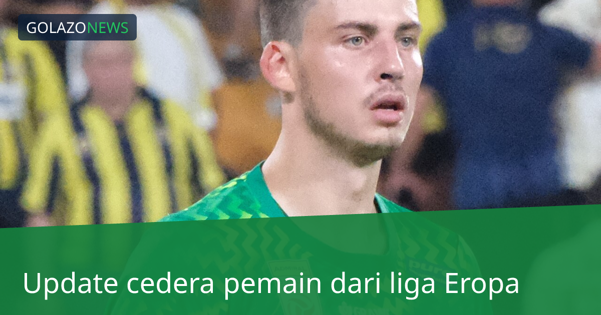 Update cedera pemain dari liga Eropa
