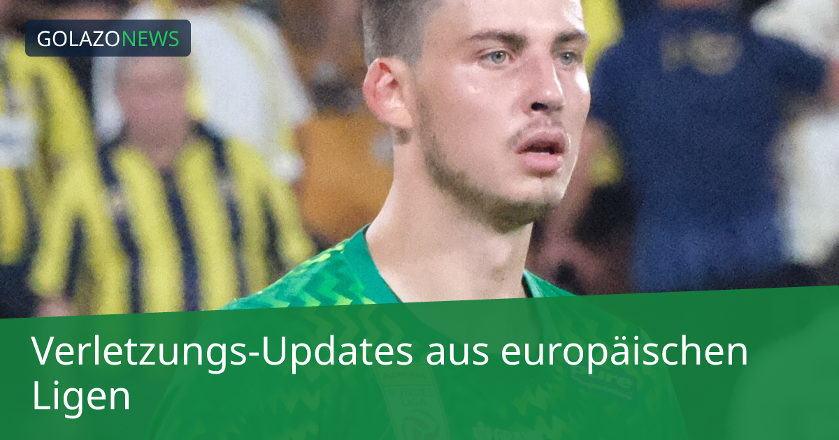 Verletzungs-Updates aus europäischen Ligen