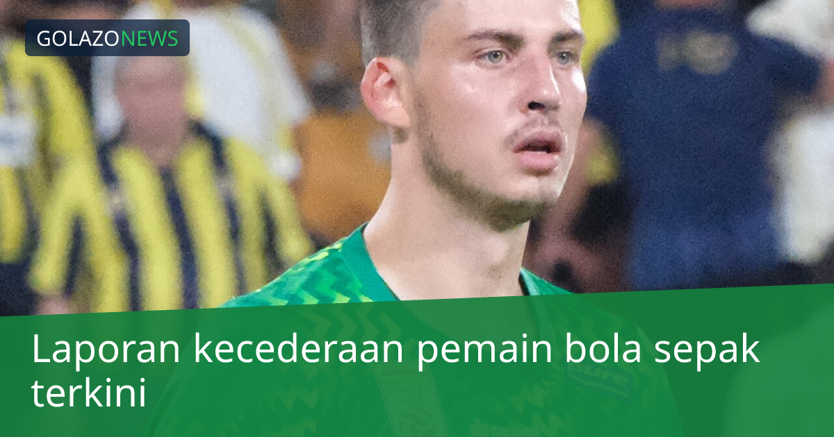 Laporan kecederaan pemain bola sepak terkini