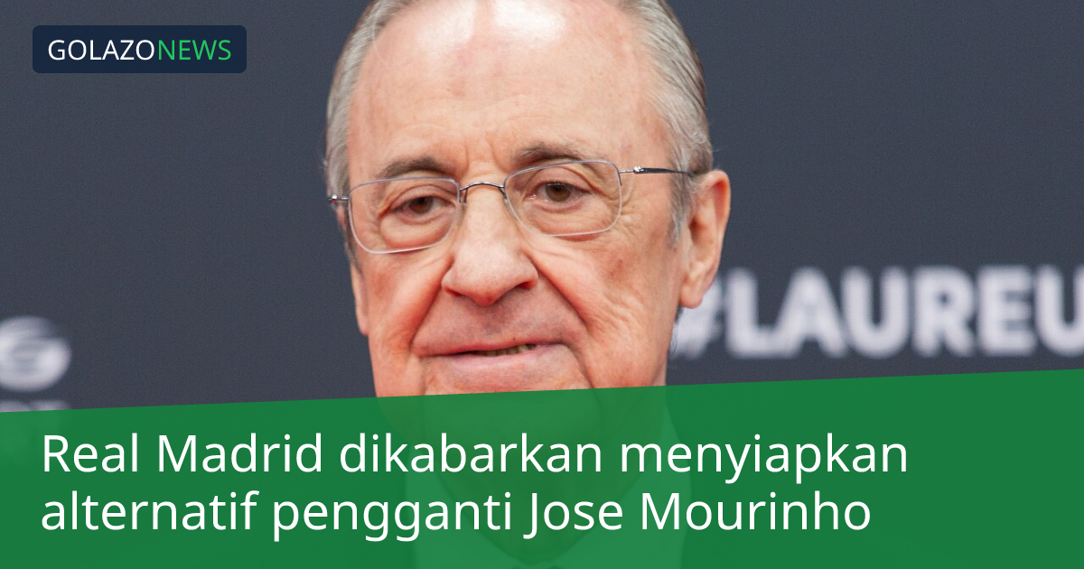 Real Madrid dikabarkan menyiapkan alternatif pengganti Jose Mourinho