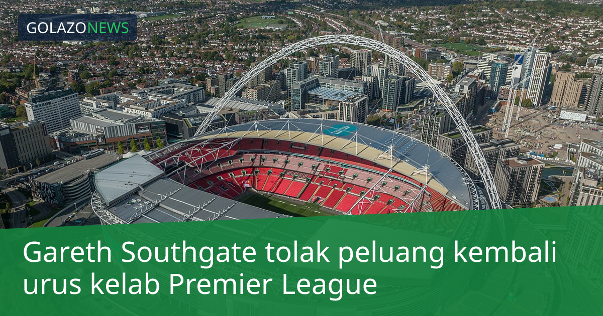 Gareth Southgate tolak peluang kembali urus kelab Premier League