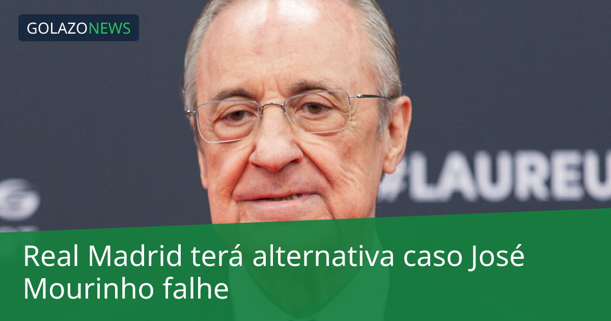 Real Madrid terá alternativa caso José Mourinho falhe