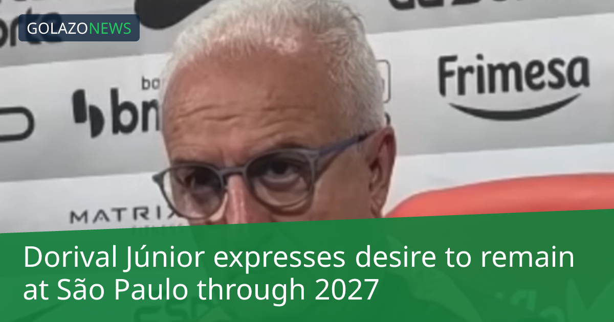 Dorival Júnior expresses desire to remain at São Paulo through 2027