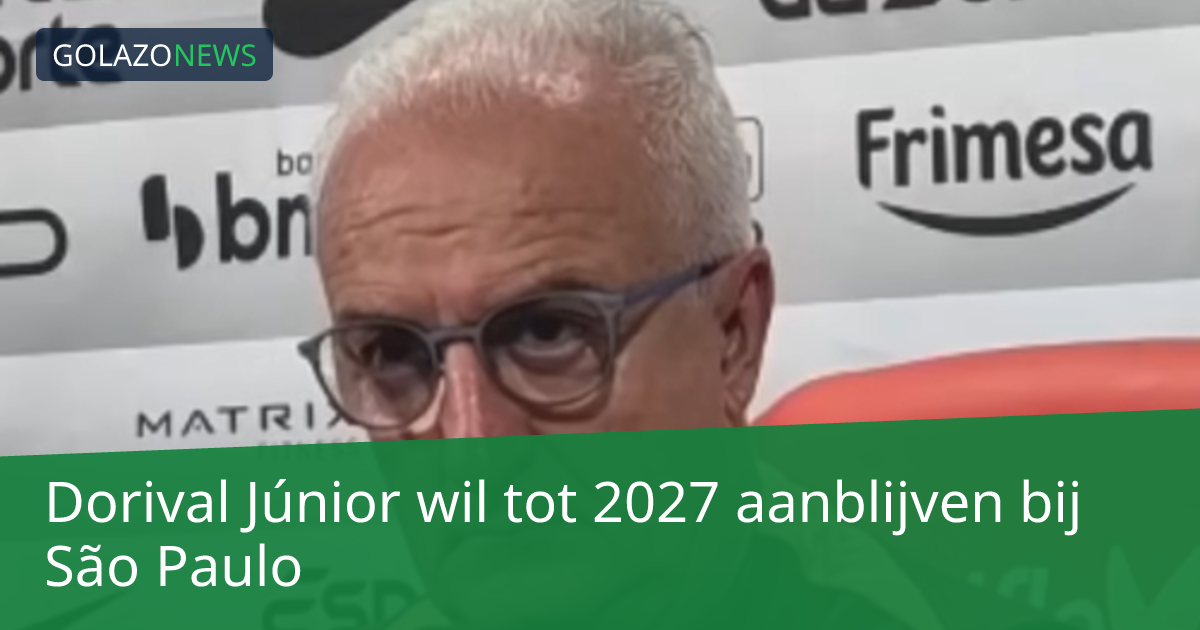 Dorival Júnior wil tot 2027 aanblijven bij São Paulo