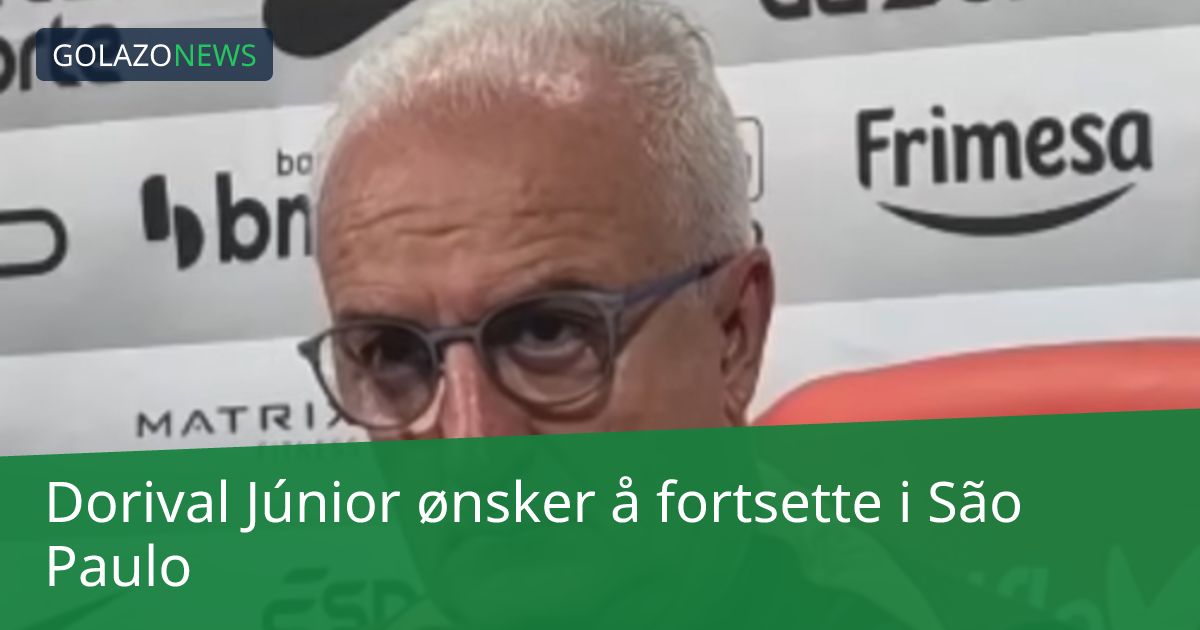 Dorival Júnior ønsker å fortsette i São Paulo