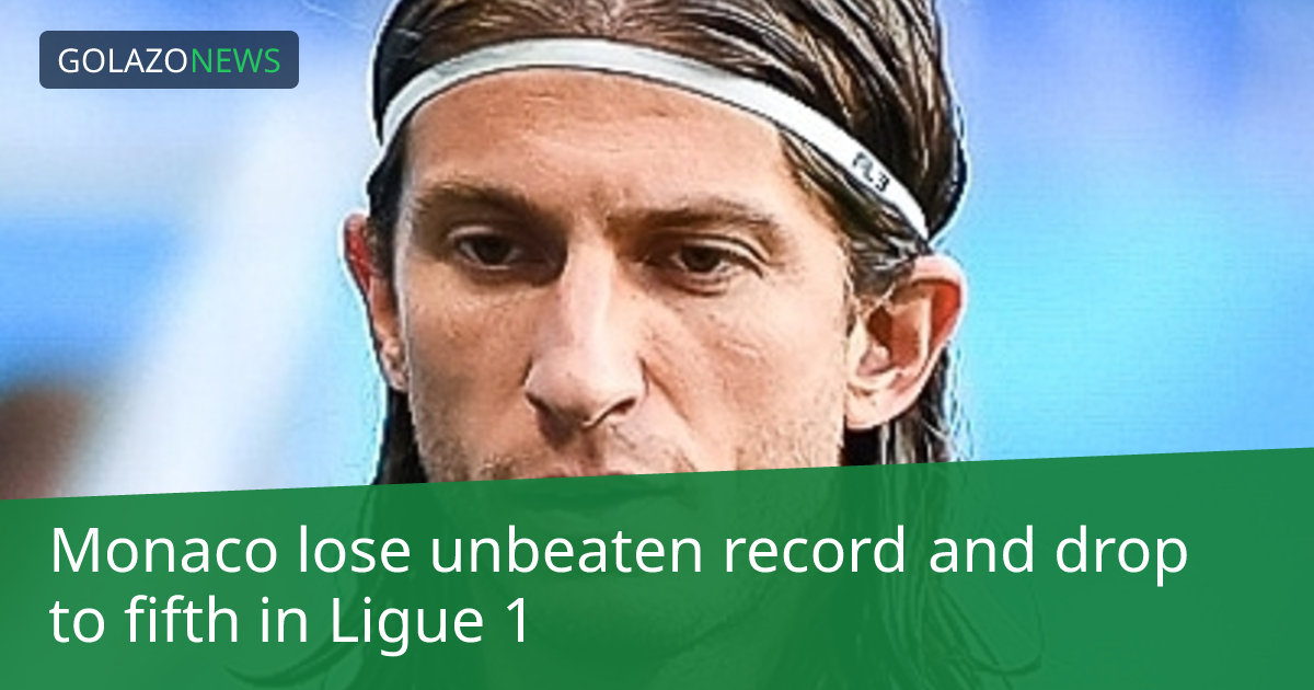 Monaco lose unbeaten record and drop to fifth in Ligue 1