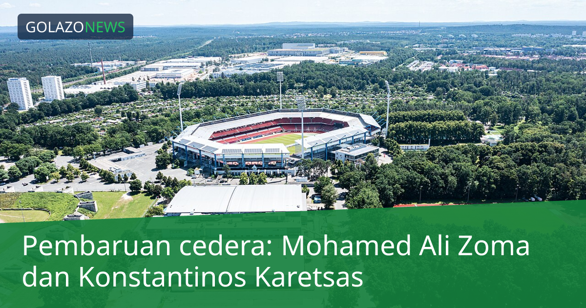 Pembaruan cedera: Mohamed Ali Zoma dan Konstantinos Karetsas