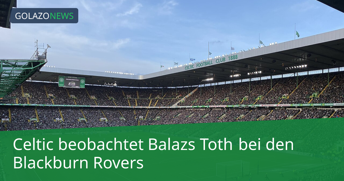 Celtic beobachtet Balazs Toth bei den Blackburn Rovers