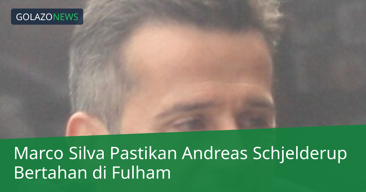 Marco Silva Pastikan Andreas Schjelderup Bertahan di Fulham