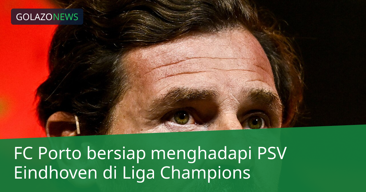 FC Porto bersiap menghadapi PSV Eindhoven di Liga Champions