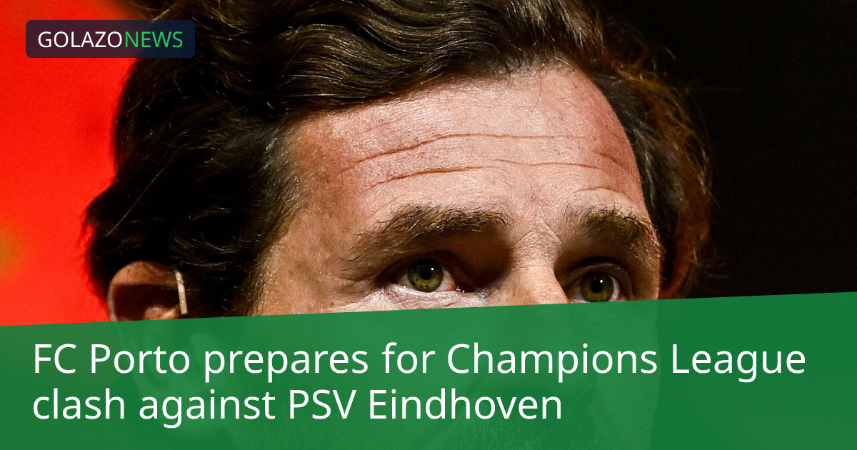 FC Porto prepares for Champions League clash against PSV Eindhoven
