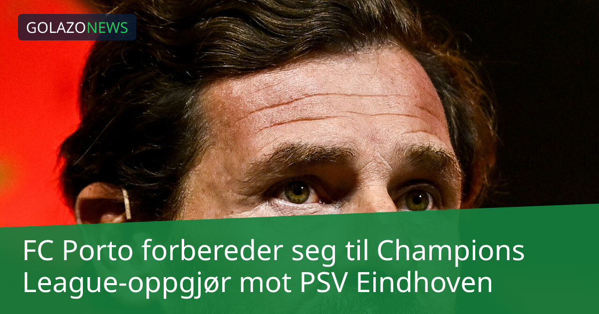 FC Porto forbereder seg til Champions League-oppgjør mot PSV Eindhoven
