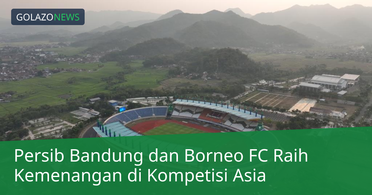 Persib Bandung dan Borneo FC Raih Kemenangan di Kompetisi Asia