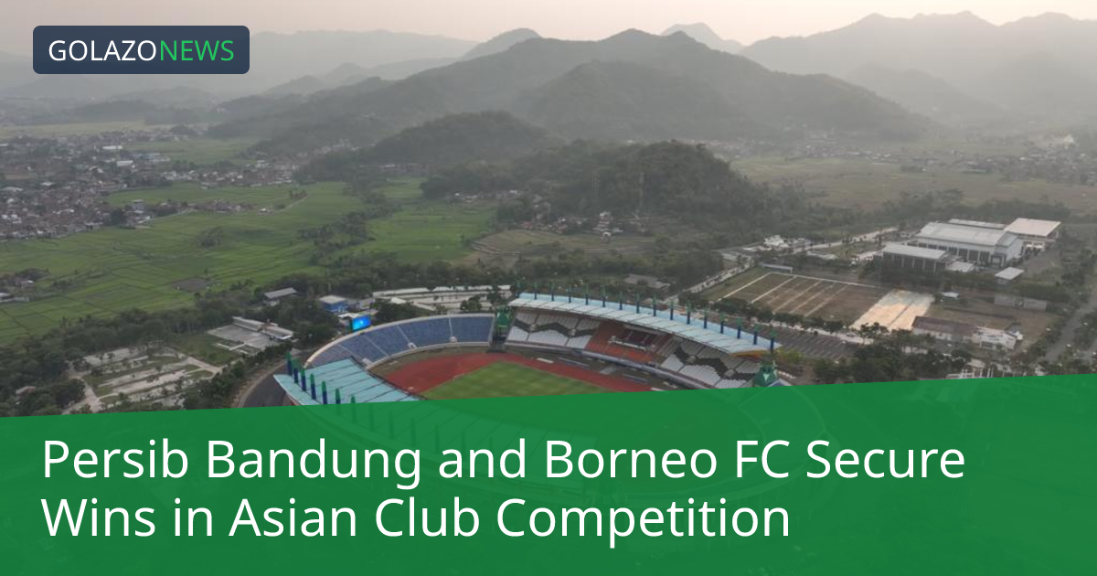 Persib Bandung and Borneo FC Secure Wins in Asian Club Competition
