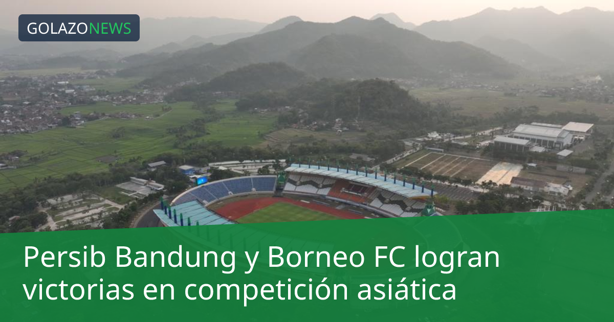 Persib Bandung y Borneo FC logran victorias en competición asiática