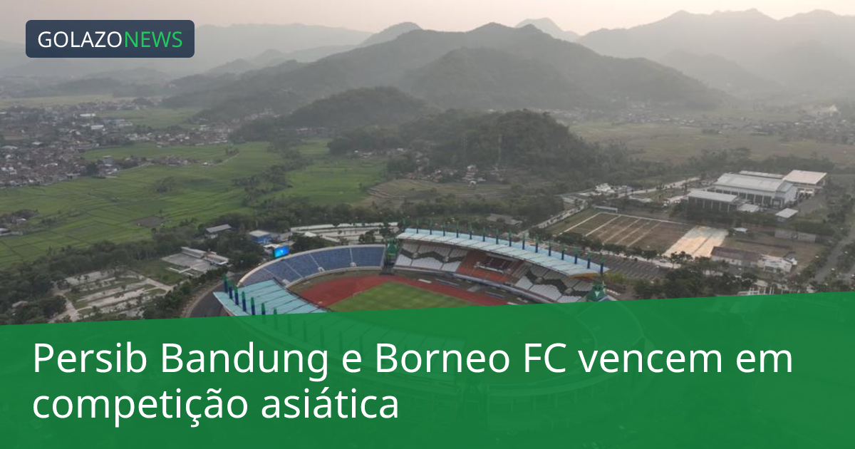 Persib Bandung e Borneo FC vencem em competição asiática