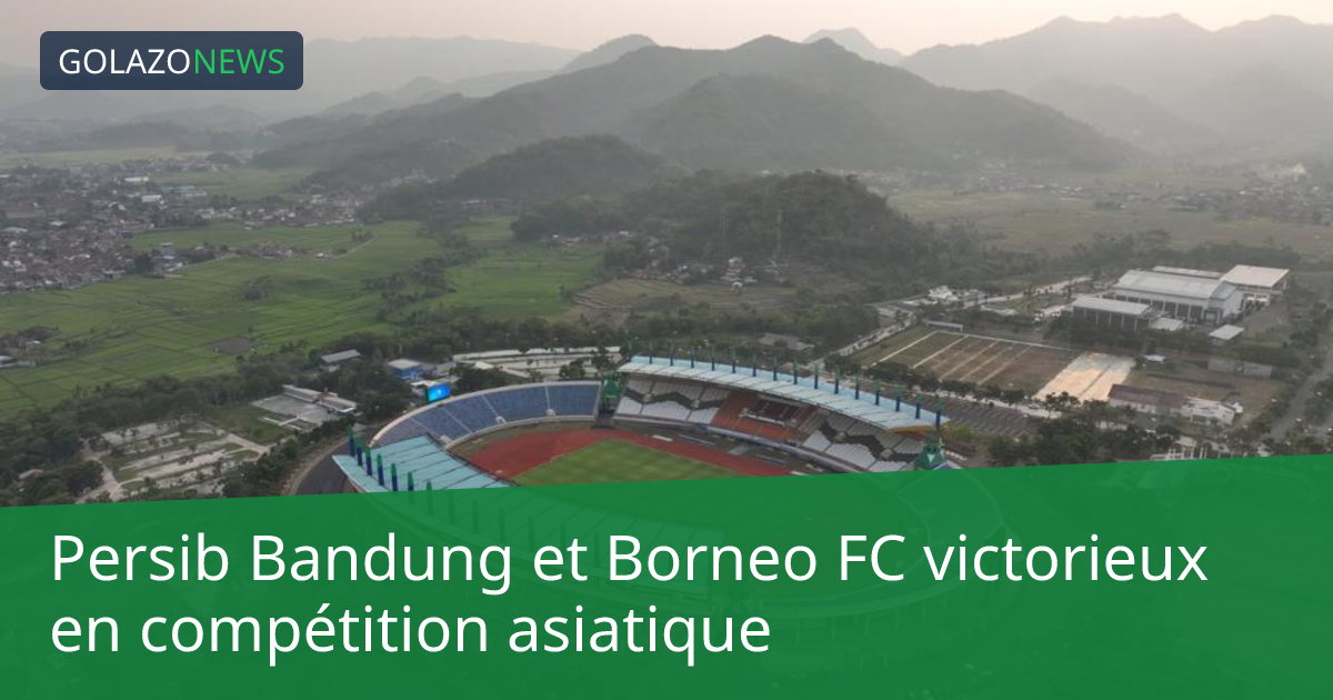 Persib Bandung et Borneo FC victorieux en compétition asiatique