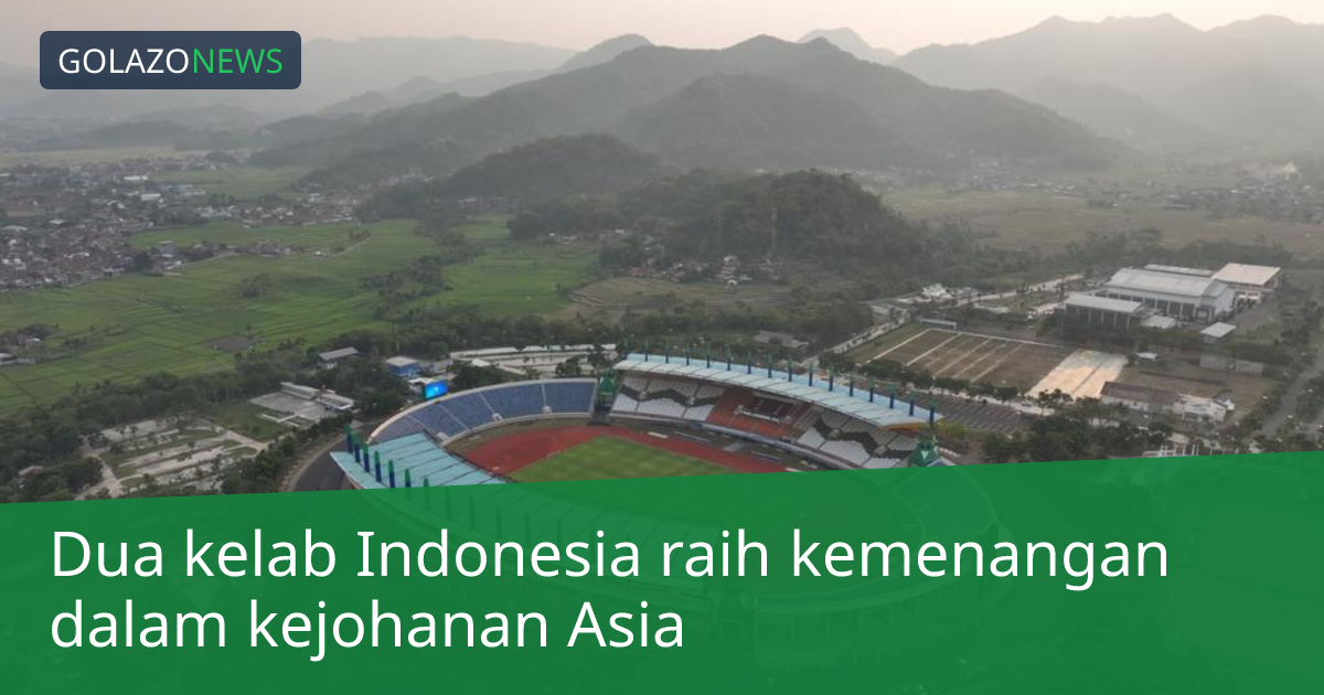 Dua kelab Indonesia raih kemenangan dalam kejohanan Asia
