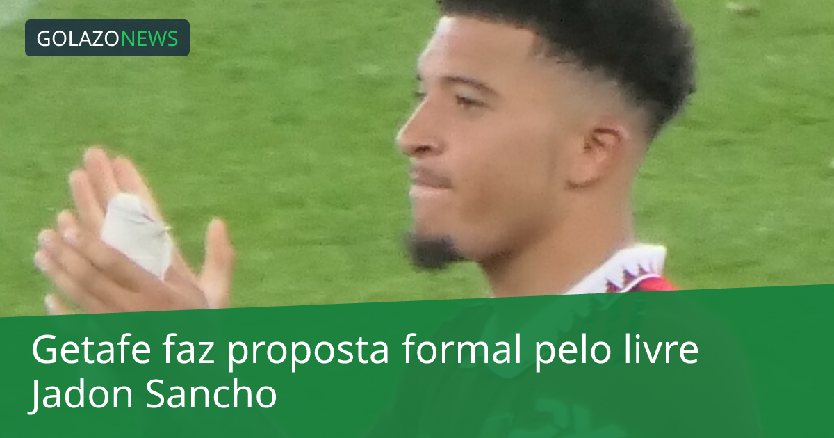 Getafe faz proposta formal pelo livre Jadon Sancho