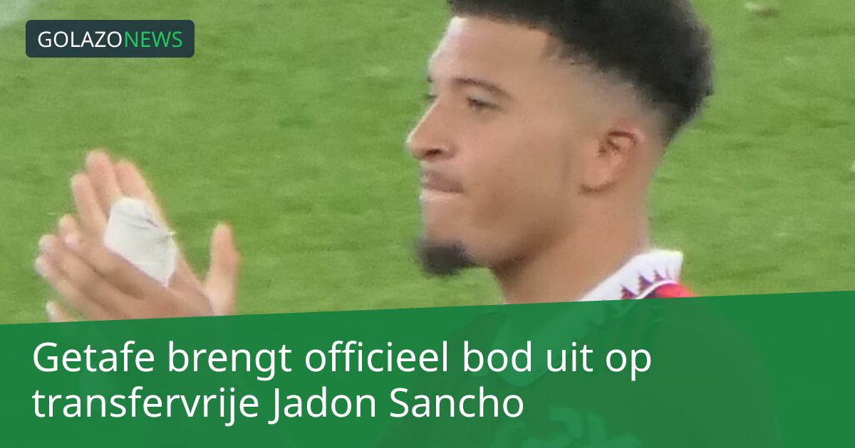 Getafe brengt officieel bod uit op transfervrije Jadon Sancho