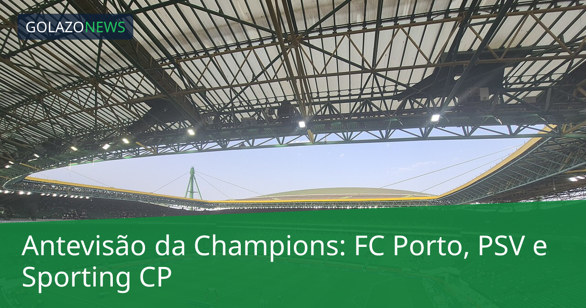 Antevisão da Champions: FC Porto, PSV e Sporting CP