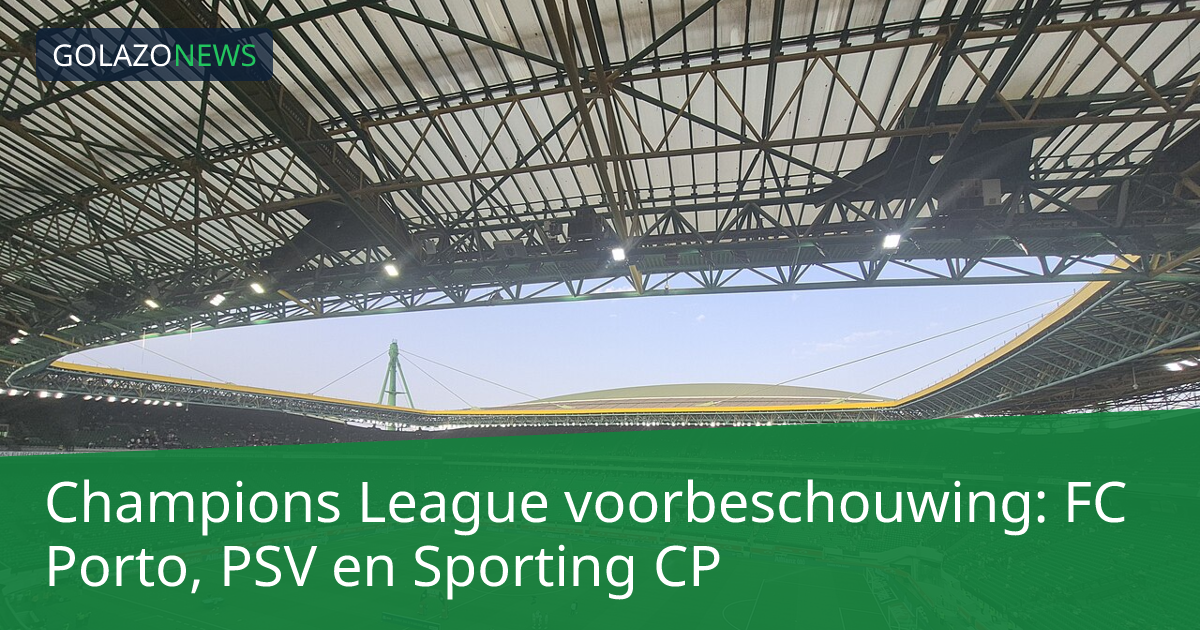 Champions League voorbeschouwing: FC Porto, PSV en Sporting CP