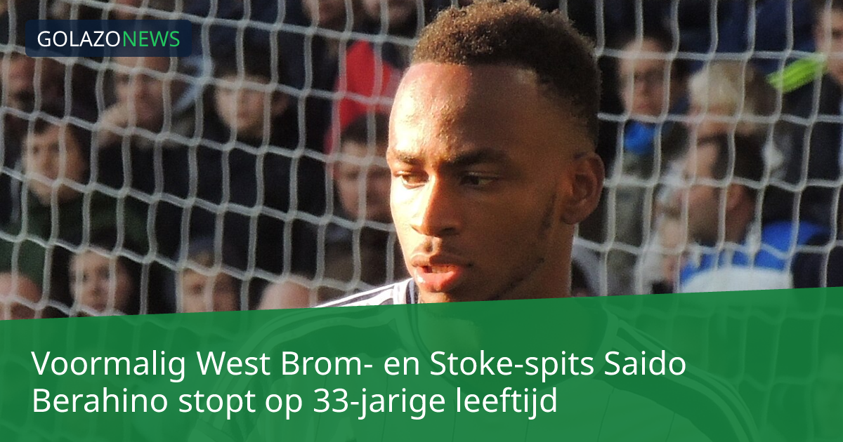 Voormalig West Brom- en Stoke-spits Saido Berahino stopt op 33-jarige leeftijd