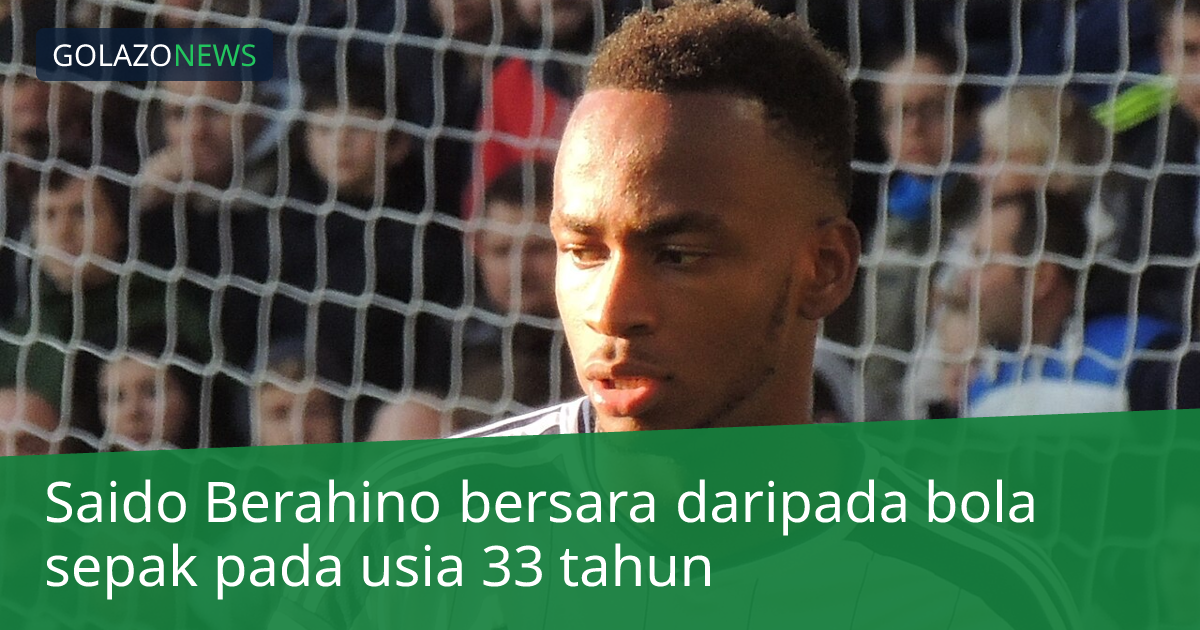 Saido Berahino bersara daripada bola sepak pada usia 33 tahun