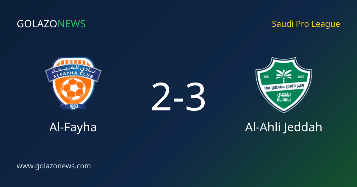 Al-Ahli Jeddah beat Al-Fayha 3-2 in the Saudi Pro League