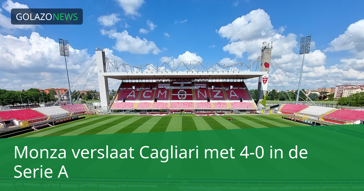 Monza verslaat Cagliari met 4-0 in de Serie A