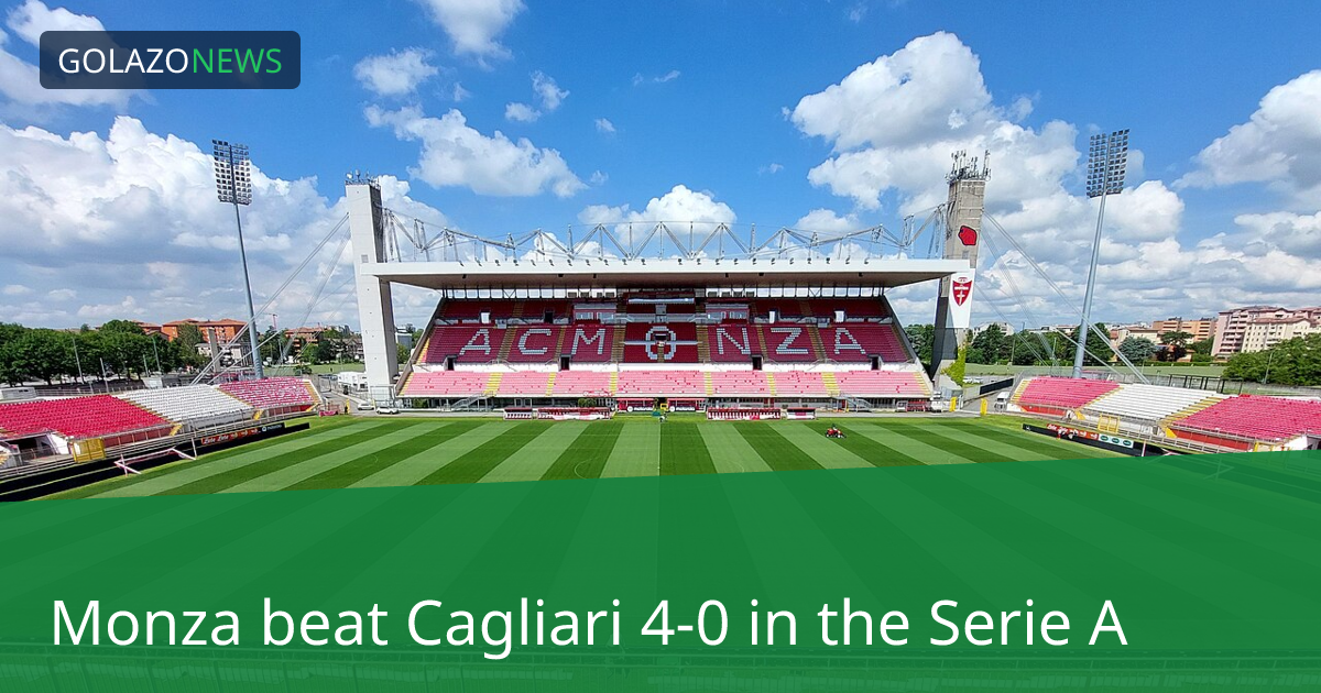 Serie A：Monza 4-0 击败 Cagliari