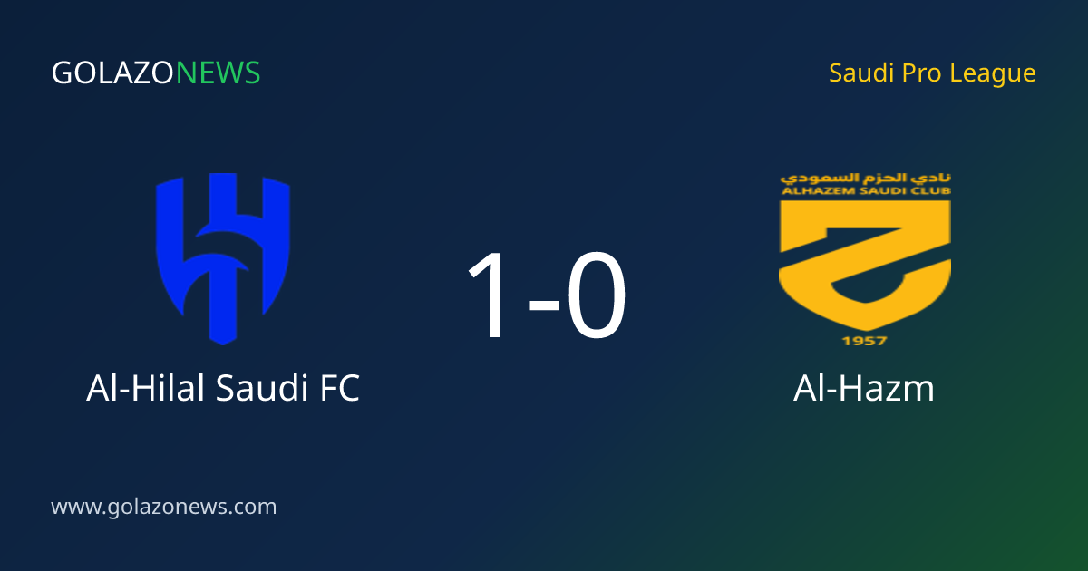 Saudi Pro League：Al-Hilal Saudi FC 1-0 击败 Al-Hazm