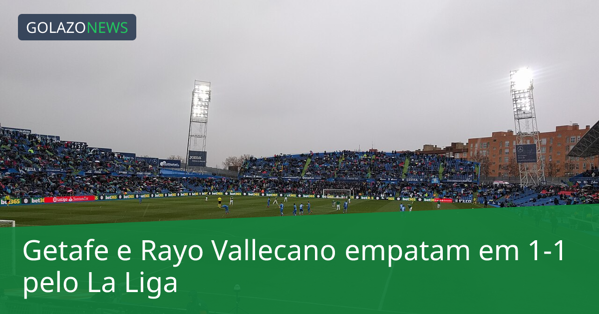 Getafe e Rayo Vallecano empatam em 1-1 pelo La Liga