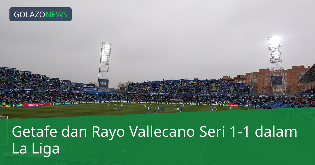 Getafe dan Rayo Vallecano Seri 1-1 dalam La Liga