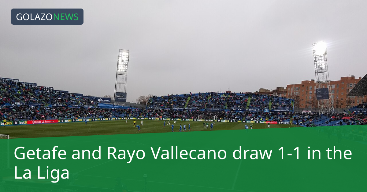 Getafe hòa Rayo Vallecano 1-1 tại La Liga
