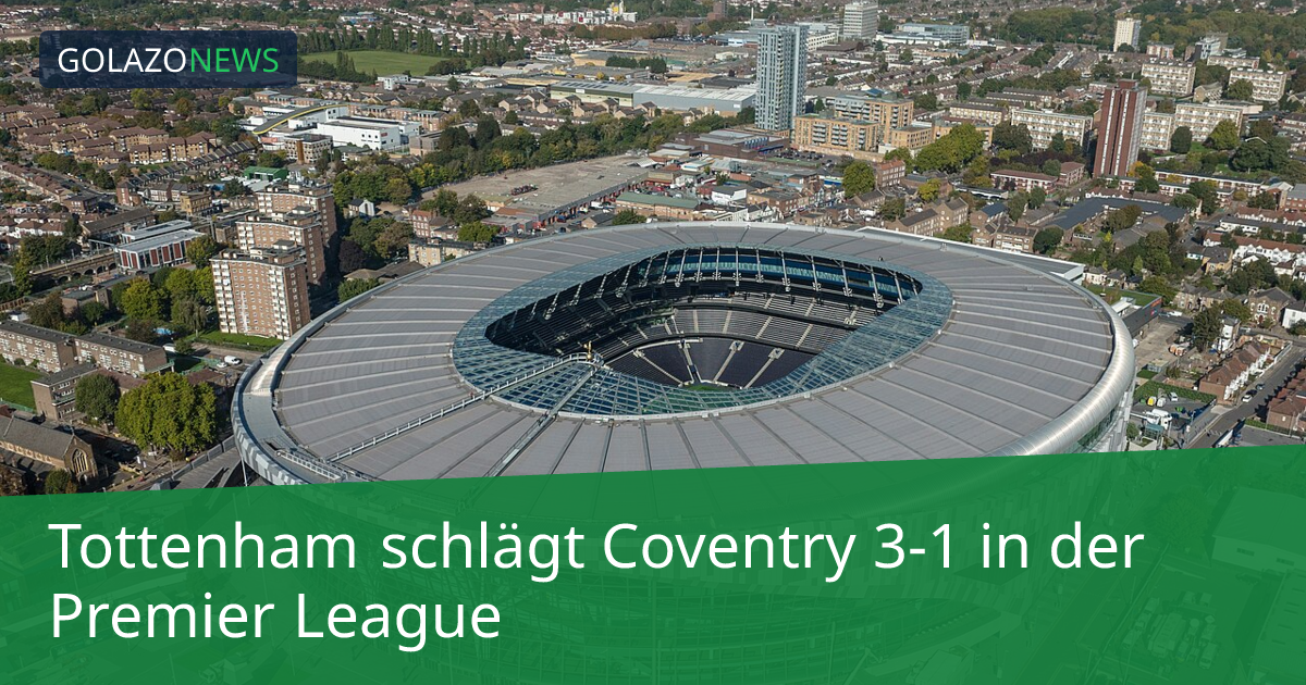 Tottenham schlägt Coventry 3-1 in der Premier League